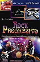 Rock Progresivo: Historia, cultura, artistas y álbumes fundamentales